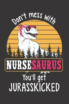 Don't Mess with Nursesaurus You by Elderberry's Designs