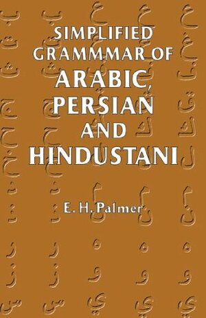 Simplified Grammar of Arabic, Persian and Hindustani by E.H. Palmer