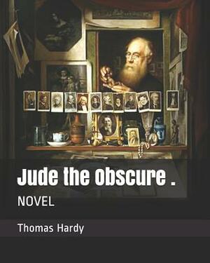 Jude the Obscure .: Novel by Thomas Hardy