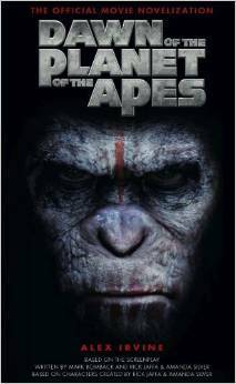 Dawn of the Planet of the Apes: The Official Movie Novelization by Alexander C. Irvine