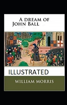 A Dream of John Ball Illustrated by William Morris