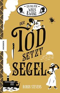 Der Tod setzt Segel by Robin Stevens