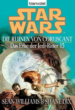 Star Wars^ Das Erbe der Jedi-Ritter 15 by Sean Williams, Shane Dix