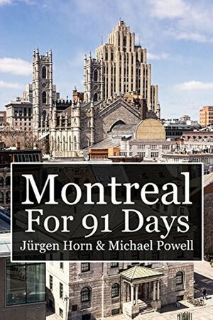 Montreal For 91 Days by Michael Powell, Jürgen Horn