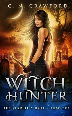Witch Hunter: An Urban Fantasy Novel by C.N. Crawford