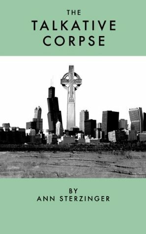 The Talkative Corpse by Ann Sterzinger