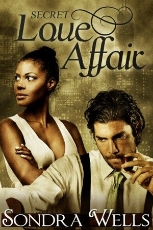 Secret Love Affair by Sondra Wells