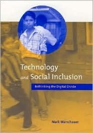 Technology and Social Inclusion: Rethinking the Digital Divide by Mark Warschauer