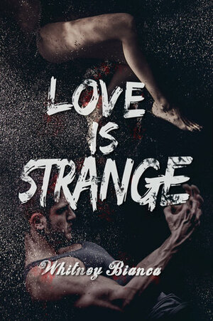 Love is Strange by Whitney Bianca