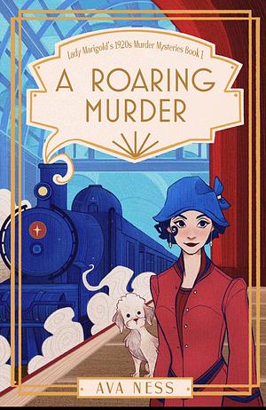 Ava Ness A Roaring Murder: Lady Marigold's 1920s Murder Mysteries by Ava Ness