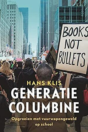 Generatie Columbine: Opgroeien met school shootings in Amerika by Hans Klis