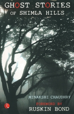 Ghost Stories of Shimla Hills by Minakshi Chaudhry