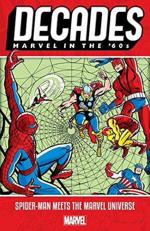 Decades: Marvel in the 60s - Spider-Man Meets The Marvel Universe by Steve Ditko, Roy Thomas, Stan Lee