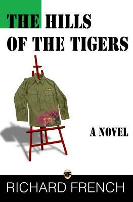 The Hills of the Tigers by Richard French