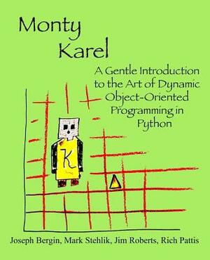 Monty Karel: A Gentle Introduction to the Art of Object-Oriented Programming in Python by Jim Roberts, Mark Stehlik, Rich Pattis
