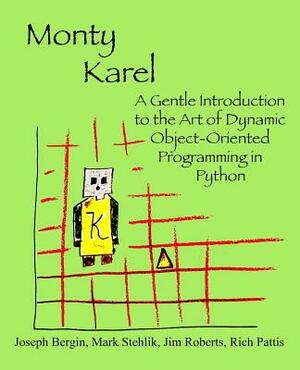 Monty Karel: A Gentle Introduction to the Art of Object-Oriented Programming in Python by Mark Stehlik, Rich Pattis, Jim Roberts