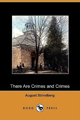 There Are Crimes and Crimes (Dodo Press) by August Strindberg