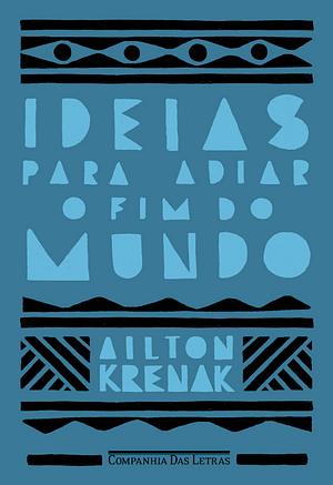 Ideias Para Adiar o Fim do Mundo by Ailton Krenak, Ailton Krenak