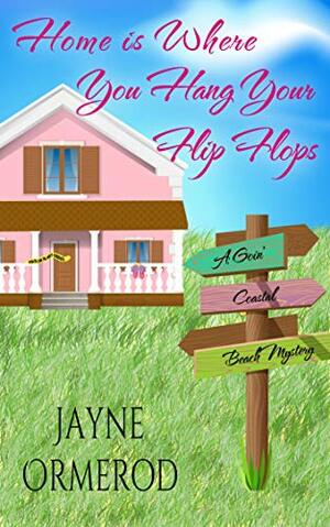 Home is Where You Hang Your Flip Flops by Jayne Ormerod