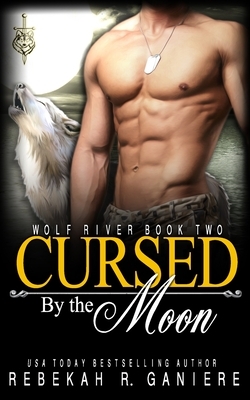 Cursed by the Moon by Rebekah R. Ganiere
