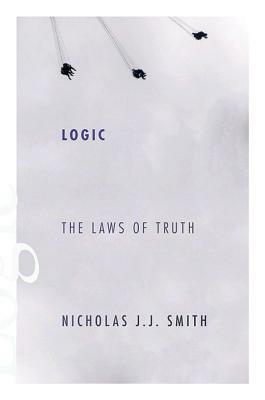 Logic: The Laws of Truth by Nicholas J. J. Smith