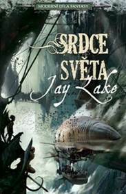 Srdce Světa by Jay Lake