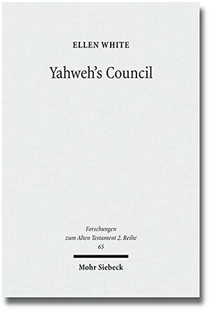 Yahweh's Council: Its Structure and Membership by Ellen White