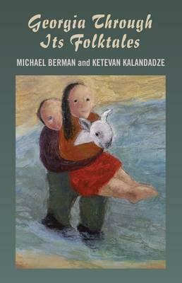 Georgia Through Its Folktales by Michael Berman