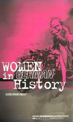 Women in German History: From Bourgeois Emancipation to Sexual Liberation by Ute Frevert