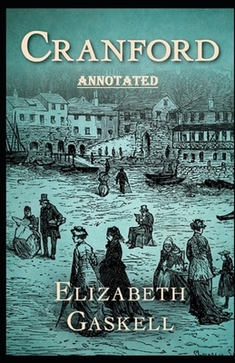 cranford by elizabeth cleghorn gaskell Annotated by Elizabeth Gaskell