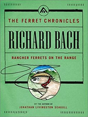 Rancher Ferrets on the Range by Richard Bach