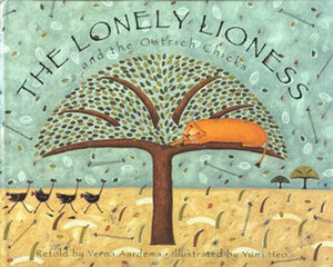 The Lonely Lioness and the Ostrich Chicks: A Masai Tale by Verna Aardema, Yumi Heo