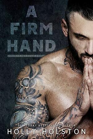 A Firm Hand by Holly Holston