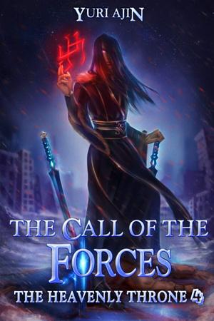 The Call of the Forces (The Heavenly Throne 4): A LitRPG Wuxia Series by Yuri Ajin, Yuri Ajin