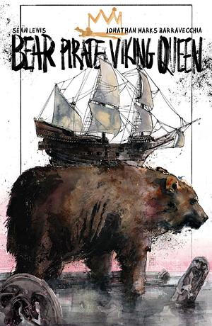 Bear Pirate Viking Queen Volume 1 by Sean Lewis