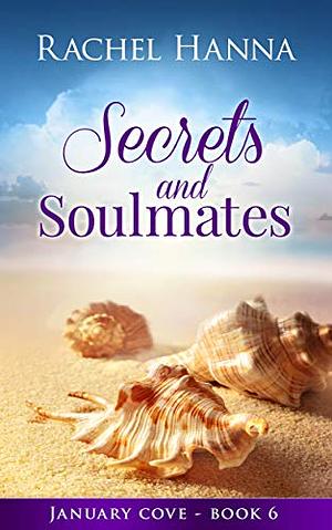 Secrets and Soulmates: Molly & Austin by Rachel Hanna