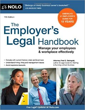 The Employer's Legal Handbook: Manage Your Employees & Workplace Effectively by Fred S. Steingold