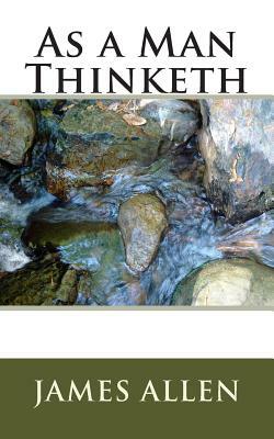 As a Man Thinketh by James Allen