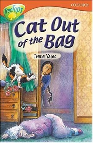 Oxford Reading Tree: Stage 13: TreeTops More Stories B: Cat Out of the Bag by Irene Yates