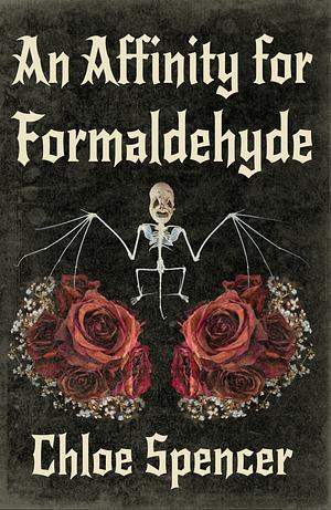 An Affinity for Formaldehyde  by Chloe Spencer