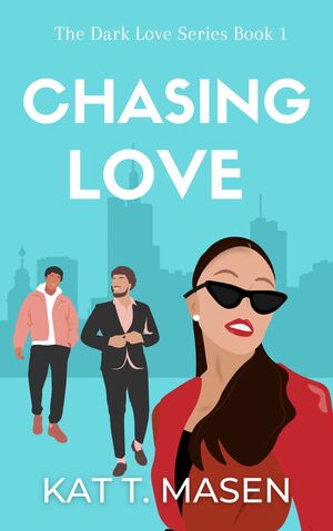 Chasing Love by Kat T. Masen