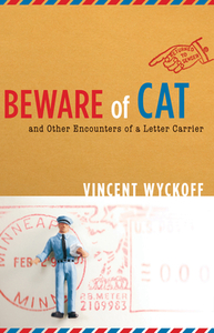 Beware of Cat: And Other Encounters of a Letter Carrier by Vincent Wyckoff