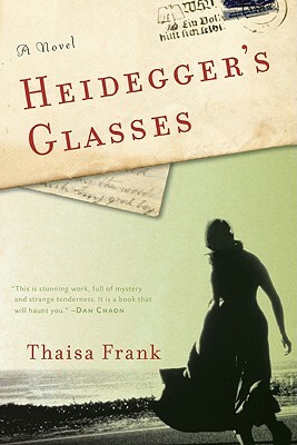 Heidegger's Glasses by Thaisa Frank