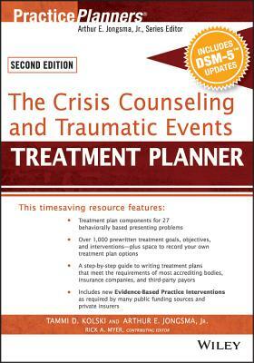 The Crisis Counseling and Traumatic Events Treatment Planner, with Dsm-5 Updates, 2nd Edition by Rick A. Myer, Arthur E. Jongsma, Tammi D. Kolski