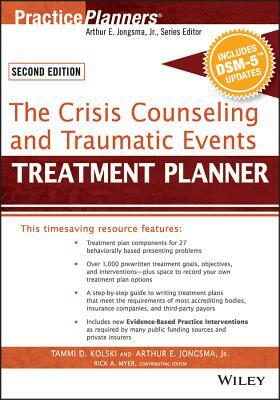 The Crisis Counseling and Traumatic Events Treatment Planner, with Dsm-5 Updates, 2nd Edition by Arthur E. Jongsma Jr., Tammi D. Kolski, Rick A. Myer