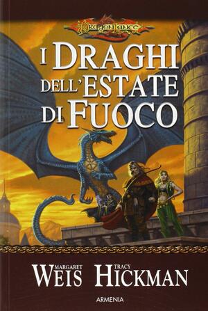 I draghi dell'estate di fuoco by Margaret Weis, Tracy Hickman