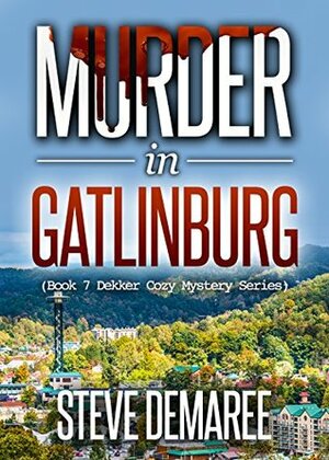 Murder in Gatlinburg by Steve Demaree