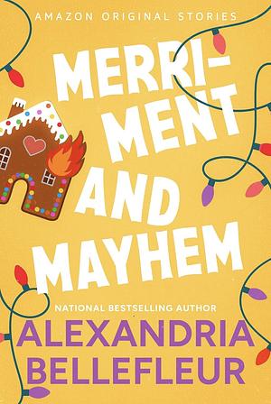 Merriment and Mayhem by Alexandria Bellefleur