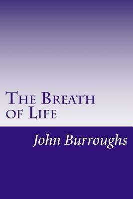 The Breath of Life by John Burroughs