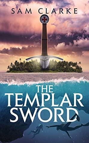 The Templar Sword by Sam Clarke